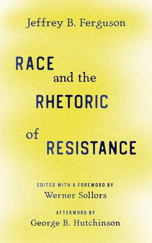 Race and the Rhetoric of Resistance de Jeffrey B. Ferguson