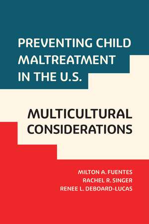 Preventing Child Maltreatment in the U.S.: Multicultural Considerations de Milton A Fuentes