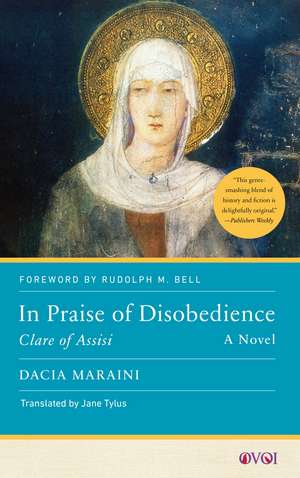 In Praise of Disobedience: Clare of Assisi, A Novel de Dacia Maraini