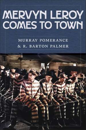 Mervyn LeRoy Comes to Town de Murray Pomerance