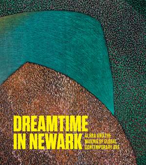 Dreamtime in Newark: Aljira and the Making of Global Contemporary Art de Alliyah Allen