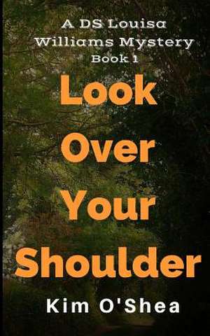 Look Over Your Shoulder de Kim O'Shea