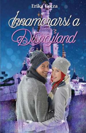 Innamorarsi a Disneyland de Erika Cotza