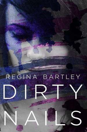 Dirty Nails de Regina Bartley