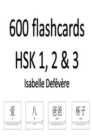 600 Flashcards Hsk 1, 2 & 3 de Defevere, Isabelle