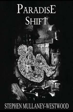 Paradise Shift de Stephen Mullaney-Westwood