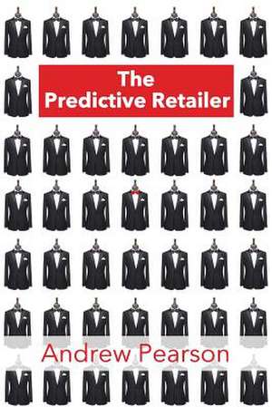 The Predictive Retailer de Pearson, Mr Andrew Wayne