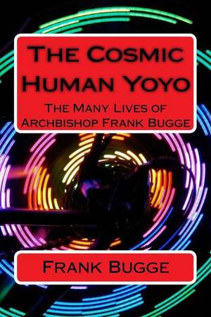 The Cosmic Human Yoyo de Bugge D. D., Bhp Frank