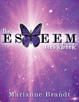 The E.S.T.E.E.M. Workbook de Marianne Brandt