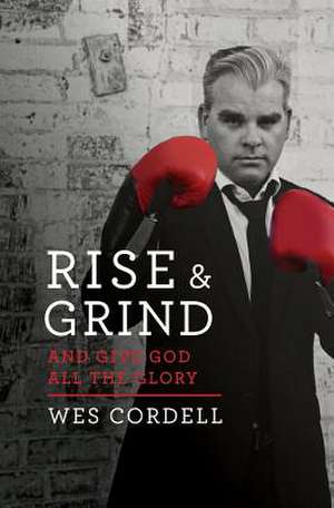 Rise & Grind de Cordell, Wes