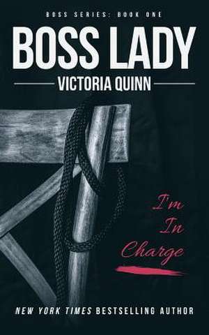 Boss Lady de Quinn, Victoria