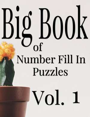 Big Book of Number Fill in Puzzles Vol. 1 de Ballener, Nilo