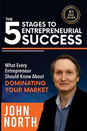 The 5 Stages to Entrepreneurial Success de John North