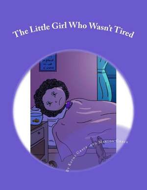 The Little Girl Who Wasn't Tired de Grace, Kathy