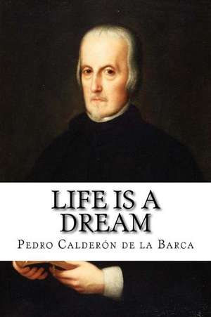 Life Is a Dream de Pedro Caldero N. De La Barca