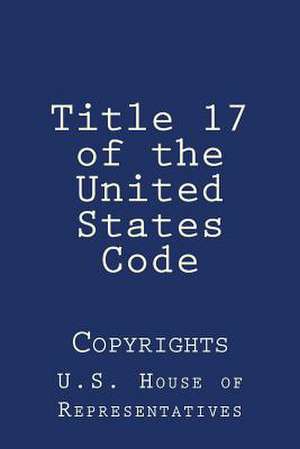 Title 17 of the United States Code de U. S. House of Representatives