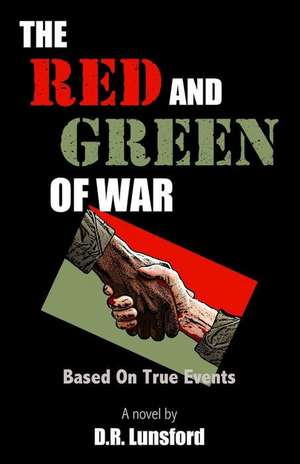 The Red and Green of War de D. R. Lunsford