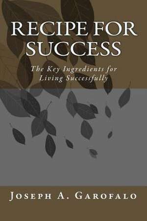 Recipe for Success de Joseph a. Garofalo