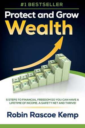 Protect and Grow Wealth de Kemp, Robin Rascoe