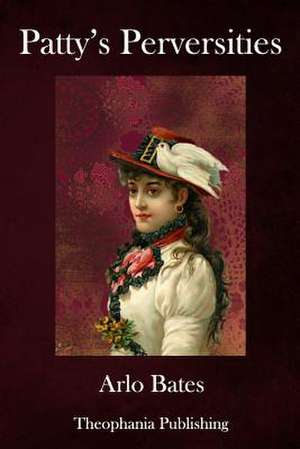 Patty's Perversities de Arlo Bates