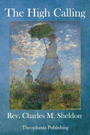 The High Calling de Charles M. Sheldon