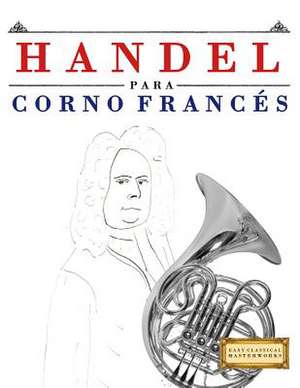 Handel Para Corno Frances de Easy Classical Masterworks