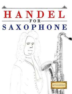 Handel for Saxophone de Easy Classical Masterworks