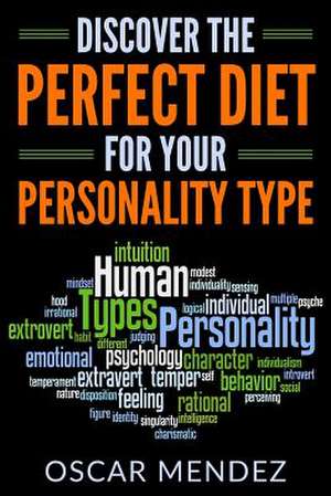 Discover the Perfect Diet for Your Personality Type de Mendez, Oscar