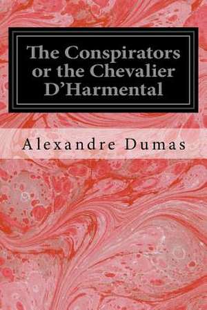 The Conspirators or the Chevalier D'Harmental de Alexandre Dumas