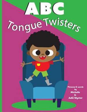 ABC Tongue Twisters de Michelle Wynter