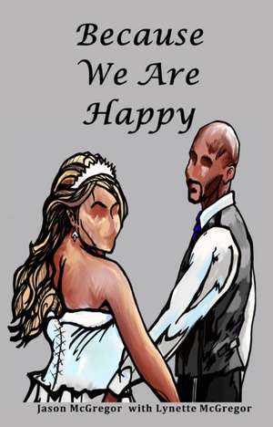 Because We Are Happy de McGregor, Jason a.