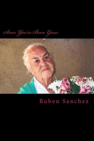 Since You've Been Gone de Sanchez, Ruben