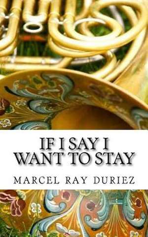 If I Say I Want to Stay de Duriez, Mr Marcel Ray