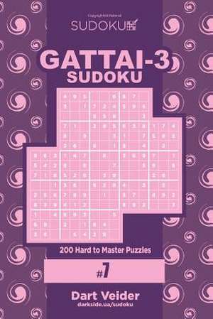 Sudoku Gattai-3 - 200 Hard to Master Puzzles 9x9 (Volume 7) de Veider, Dart