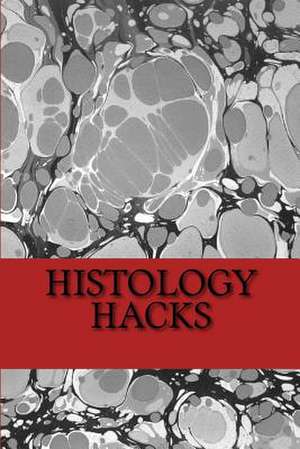 Histology Hacks de Backhus, Michael