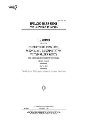 Leveraging the U.S. Science and Technology Enterprise de United States Congress