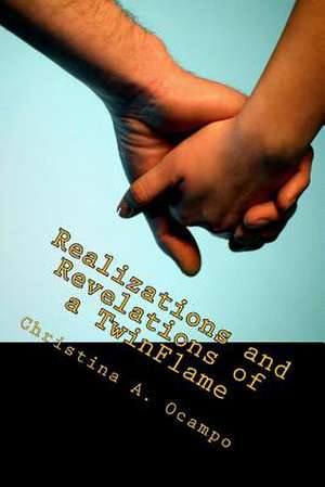 Realizations and Revelations of a Twinflame de Ocampo, Christina A.