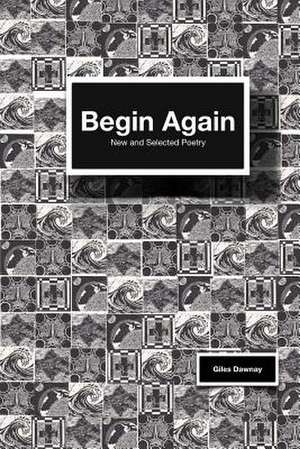 Begin Again de Giles Dawnay