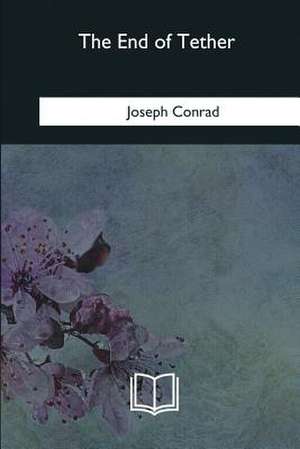 The End of Tether de Joseph Conrad