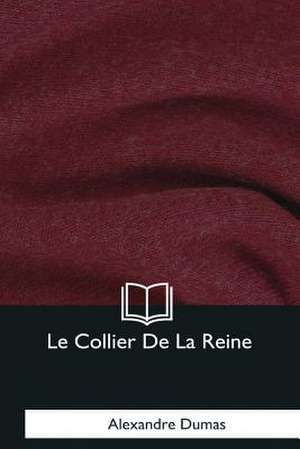 Le Collier de la Reine de Alexandre Dumas