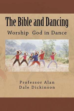 The Bible and Dancing de Dickinson, Professor Alan Dale