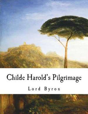 Childe Harold's Pilgrimage de George Gordon Byron