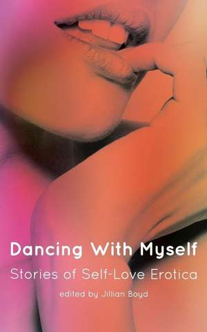 Dancing with Myself: Stories of Self-Love Erotica de Dena Hankins