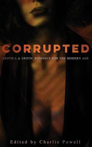 Corrupted: Erotica & Erotic Romance for the Modern Age de Vanessa De Sade