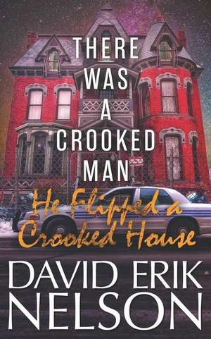 There Was a Crooked Man, He Flipped a Crooked House de David Erik Nelson