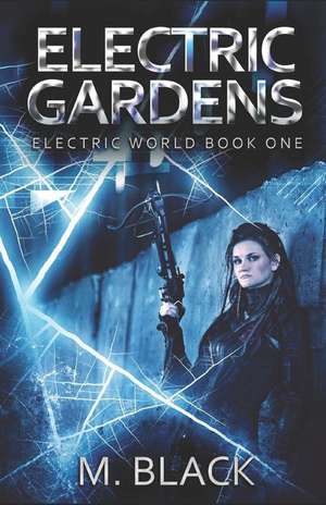 Electric Gardens de M. Black