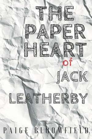 The Paper Heart of Jack Leatherby de Paige Bloomfield