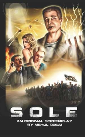 Sole: An Original Screenplay de Mehul Desai