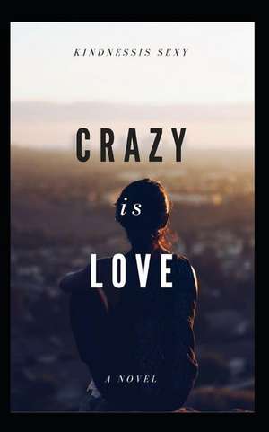 Crazy Is Love de Kindessis Sexy