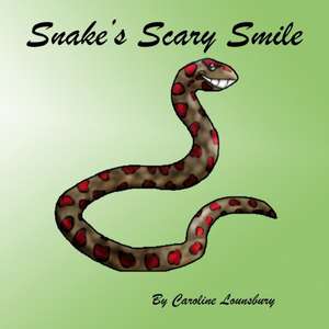 Snakes's Scary Smile de Lounsbury, Caroline M.